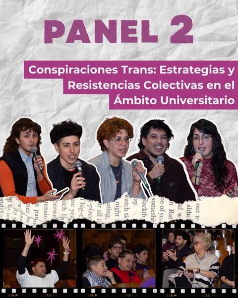Panel 2: Conspiraciones Trans: Estrategias y Resistencias Colectivas en el Ámbito Universitario